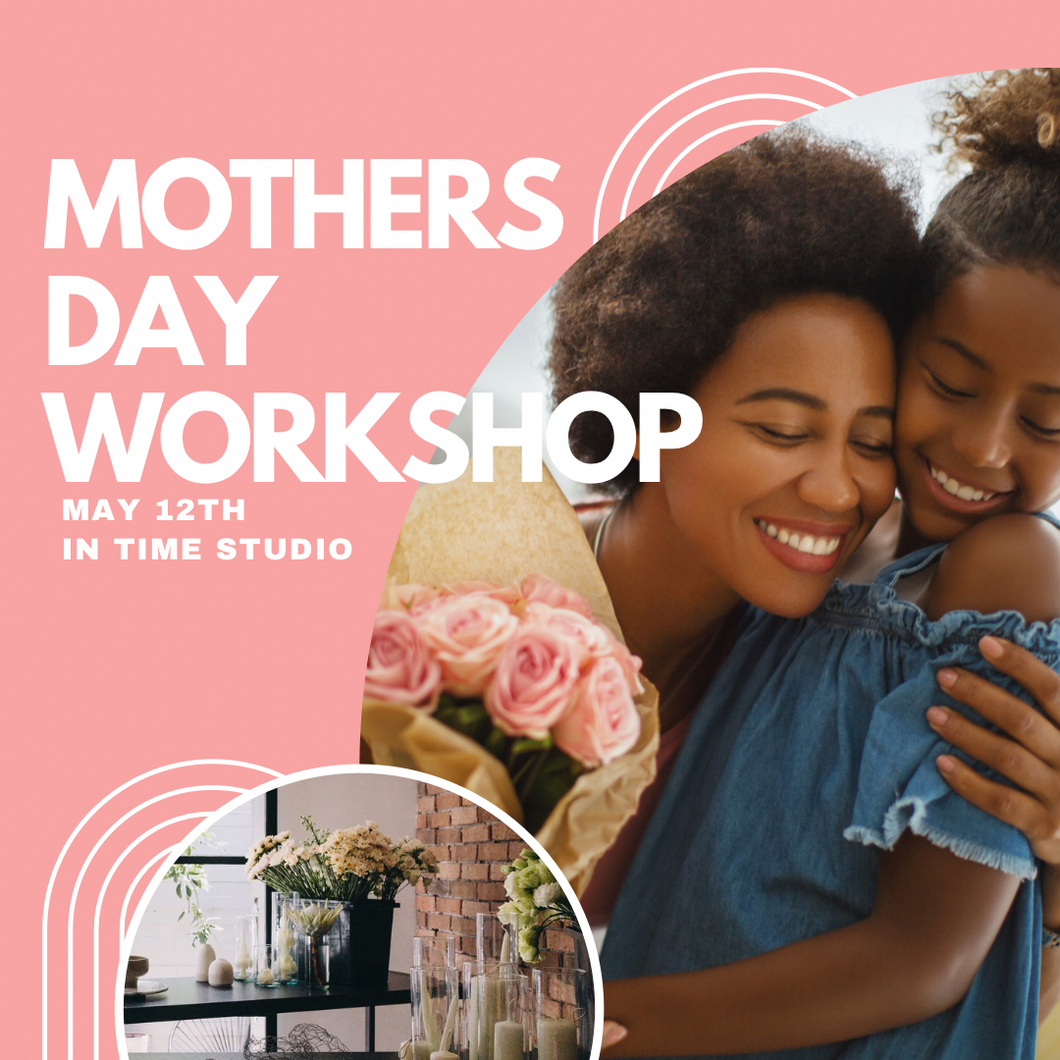 Mothers Day Workshop